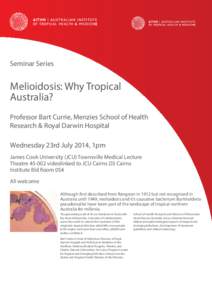 Seminar Series  Melioidosis: Why Tropical Australia? Professor Bart Currie, Menzies School of Health Research & Royal Darwin Hospital