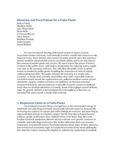 Monetary	
  and	
  Fiscal	
  Policies	
  for	
  a	
  Finite	
  Planet	
    Joshua	
  Farley	
   Matthew	
  Burke	
   Gary	
  Flomenhoft	
   Brian	
  Kelly	
  