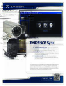 EVIDENCE Sync ▶▶ Desktop Evidence Control - Allows management of digital evidence and TASER® products from any computer with an internet connection, including an MDT. ▶▶ Any File, Any Source - Upload any audio, 