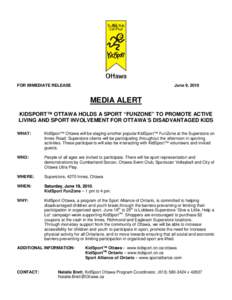 FOR IMMEDIATE RELEASE  June 9, 2010 MEDIA ALERT KIDSPORT™ OTTAWA HOLDS A SPORT “FUNZONE” TO PROMOTE ACTIVE