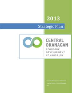 2013 Strategic Plan Economic Development Commission Regional District of Central Okanagan 2013