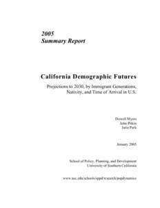 2005 Summary Report California Demographic Futures Projections to 2030, by Immigrant Generations, Nativity, and Time of Arrival in U.S.