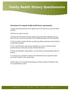 I am concerned about my family history of: (please circle)  Instructions for using the family health history questionnaire: 1) Photocopy the questionnaire on the opposite side of this sheet for you and your family member