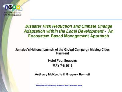 National Environment and Planning Agency Disaster Risk Reduction and Climate Change Adaptation within the Local Development - An Ecosystem Based Management Approach