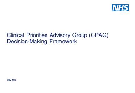 Clinical Priorities Advisory Group (CPAG) Decision-Making Framework May 2013  Purpose