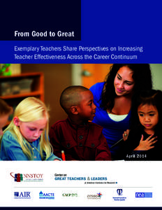 From Good to Great Exemplary Teachers Share Perspectives on Increasing Teacher Effectiveness Across the Career Continuum April 2014