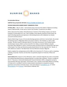 For Immediate Release CONTACT: Becca Hoeftor  ALEESHA WEBB JOINS SUNRISE BANKS’ COMMERCIAL TEAM ST PAUL, Minn. – May 16, 2016 – Sunrise Banks today announced the addition o