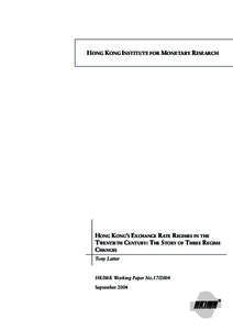 HONG KONG INSTITUTE FOR MONETARY RESEARCH  HONG KONG’S EXCHANGE RATE REGIMES IN THE TWENTIETH CENTURY: THE STORY OF THREE REGIME CHANGES Tony Latter