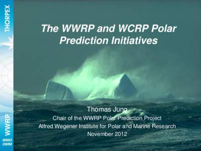 The WWRP and WCRP Polar Prediction Initiatives WWRP  Thomas Jung