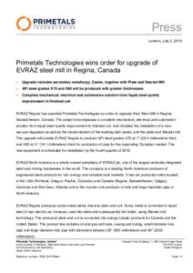 Press London, July 2, 2015 Primetals Technologies wins order for upgrade of EVRAZ steel mill in Regina, Canada 
