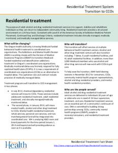 Residential Treatment System Transition to CCOs Residential treatment The purpose of adult alcohol and drug residential treatment services is to support, stabilize and rehabilitate individuals so they can return to indep