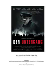 ET UNDERVISNINGSMATERIALE  Udarbejdet af Dansk Institut for Internationale Studier, Afdelingen for Holocaust- og Folkedrabsstudier For Sandrew Metronome Filmdistribution