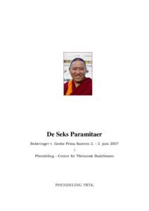 De Seks Paramitaer Belæringer v. Geshe Pema Samtenjuni 2007 i Phendeling – Center for Tibetansk Buddhisme  PHENDELING TRYK