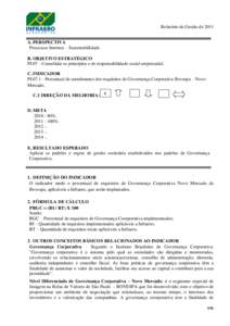 Relatório de Gestão de 2011 A. PERSPECTIVA Processos Internos – Sustentabilidade. B. OBJETIVO ESTRATÉGICO PI-07 - Consolidar os princípios e de responsabilidade social empresarial. C. INDICADOR