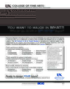 College of Fine Arts  Art Music Theatre Arts Administration Singletary Center THE ART MUSEUM You want to major in WHAT?! What can you do with an ART HISTORY degree?