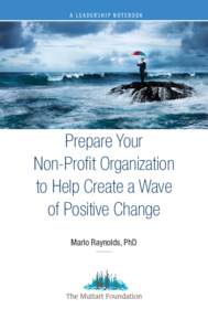 A Leadership Notebook  Prepare Your Non-Profit Organization to Help Create a Wave of Positive Change