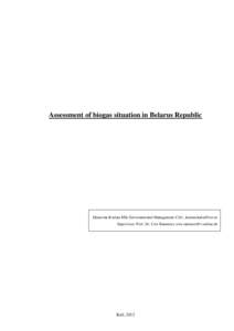 Assessment of biogas situation in Belarus Republic  Ekaterina Kuzina MSc Environmental Management CAU,  Supervisor: Prof. Dr. Uwe Rammert,   Kiel, 2012