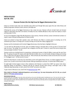 MEDIA RELEASE April 28, 2015 Shannan Ponton Hits the High Seas for Biggest Bootcamp at Sea Guests on Carnival Cruise Line’s two Australian ships will be put through their paces again this year when fitness and healthy 