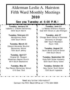 Alderman Leslie A. Hairston Fifth Ward Monthly Meetings 2010 See you Tuesday at 6:00 P.M.! Tuesday, January 26 Isabelle C. O’Keeffe Elementary
