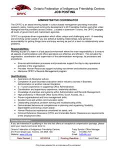 Ontario Federation of Indigenous Friendship Centres JOB POSTING ADMINISTRATIVE COORDINATOR The OFIFC is an award winning leader in culture based management providing innovative research, policy, training and community de