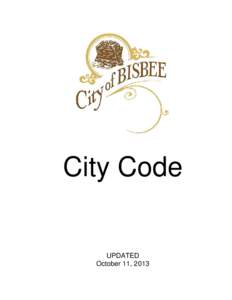 City Code  UPDATED October 11, 2013  CITY OF BISBEE