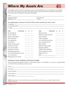 Where My Assets Are One problem survivors often have is finding documents and valuable papers. You can do them a favor by filling out this form. Give copies to your loved ones, executor, lawyer and anyone else who will n