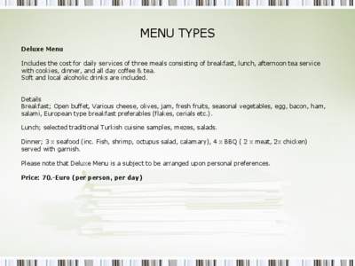 MENU TYPES Deluxe Menu Includes the cost for daily services of three meals consisting of breakfast, lunch, afternoon tea service with cookies, dinner, and all day coffee & tea. Soft and local alcoholic drinks are include