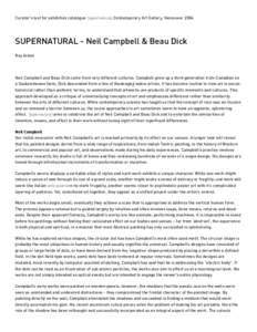 Curator’s text for exhibition catalogue Supernatural, Contemporary Art Gallery, VancouverSUPERNATURAL - Neil Campbell & Beau Dick Roy Arden  Neil Campbell and Beau Dick come from very different cultures. Campbel
