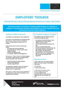 EMPLOYERS’ TOOLBOX Retaining Staff and Creating A Winning Employment Experience in Today’s Labour Market The labour market in Canterbury is changing rapidly bringing new challenges to employers. This programme develo