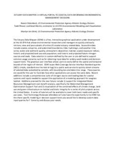 ESTUARY DATA MAPPER: A VIRTUAL PORTAL TO COASTAL DATA INFORMING ENVIRONMENTAL MANAGEMENT DECISIONS Naomi Detenbeck, US Environmental Protection Agency Atlantic Ecology Division Todd Plessel, Lockheed Martin, contractor t