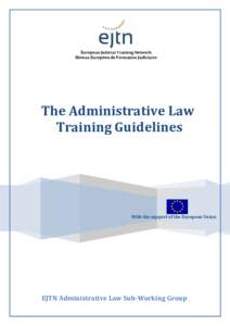 European Judicial Training Network Réseau Européen de Formation Judiciaire The Administrative Law Training Guidelines