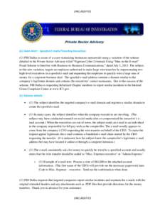 UNCLASSIFIED  (U) Scam Alert – Spoofed E-mails/Traveling Executives (U) FBI Dallas is aware of a scam victimizing businesses nationwide using a variation of the scheme detailed in the Private Sector Advisory titled “