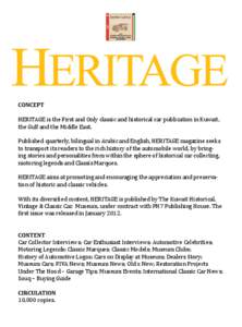 CONCEPT HERITAGE is the First and Only classic and historical car publication in Kuwait, the Gulf and the Middle East. Published quarterly, bilingual in Arabic and English, HERITAGE magazine seeks to transport its reader