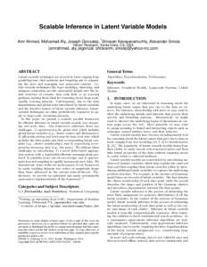 Scalable Inference in Latent Variable Models ∗ Amr Ahmed, Mohamed Aly, Joseph Gonzalez, Shravan Narayanamurthy, Alexander Smola Yahoo! Research, Santa Clara, CA, USA