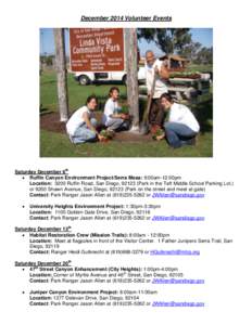 December 2014 Volunteer Events  Saturday December 6th  Ruffin Canyon Environment Project/Serra Mesa: 9:00am-12:00pm Location: 3200 Ruffin Road, San Diego, [removed]Park in the Taft Middle School Parking Lot.) or 9200 Sh