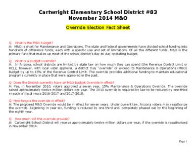 Cartwright Elementary School District #83 November 2014 M&O Override Election Fact Sheet Q: What is the M&O budget? A: M&O is short for Maintenance and Operations. The state and federal governments have divided school fu