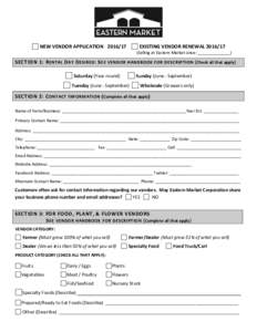 NEW VENDOR APPLICATIONEXISTING VENDOR RENEWALSelling at Eastern Market since: ______________)  SECTION 1: R ENTAL D AY D ESIRED : S EE VE NDOR HANDBOOK F OR DESCRIPTION (Check all that apply)