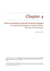 Chapter 4 Review and analysis of national investment strategies for agricultural policies in Central Africa: The case of Cameroon* Valantine ACHANCHO1