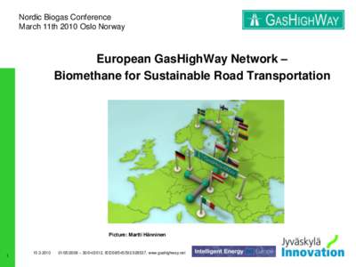 Nordic Biogas Conference March 11th 2010 Oslo Norway European GasHighWay Network – Biomethane for Sustainable Road Transportation