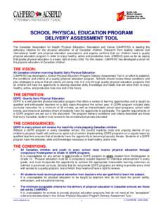 SCHOOL PHYSICAL EDUCATION PROGRAM DELIVERY ASSESSMENT TOOL The Canadian Association for Health Physical Education, Recreation and Dance (CAHPERD) is leading the advocacy initiative for the physical education of all Canad