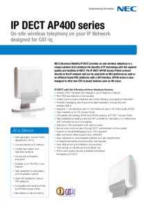 IP DECT AP400 series  On-site wireless telephony on your IP Network designed for CAT-iq  NEC’s Business Mobility IP DECT provides on-site wireless telephony in a