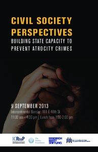 CIVIL SOCIETY PERSPECTIVES B U I LDI NG STATE CAPACITY TO P R E V E NT ATR O C IT Y C R I M E S  9 SEPTEMBER 2013