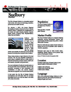 Sudbury Overview The City of Greater Sudbury is a diversified regional urban centre, with a focus on technology, education, government and health services.