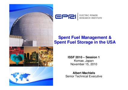Spent Fuel Management & Spent Fuel Storage in the USA ISSF 2010 – Session 1 Komae, Japan November 15,, 2010