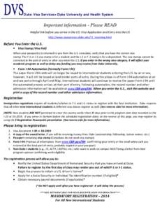 Duke Visa Services* Duke University and Health System  Important information - Please READ Helpful link before you arrive in the US: Visa Application and Entry into the US http://www.visaservices.duke.edu/F1_Incoming.htm