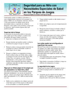 Seguridad para su Niño con Necesidades Especiales de Salud en los Parques de Juegos Playground Safety for Children with Special Needs Usted puede ayudar a su niño(a) a divertirse y a estar completamente seguro(a) en lo