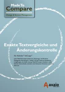 Change & Version Management  Exakte Textvergleiche und Änderungskontrolle für Adobe® InCopy® axaio MadeToCompare bietet als Änderungs- und VersionsManagment-Werkzeug für Adobe® InCopy®-basierte RedaktionsUmgebung