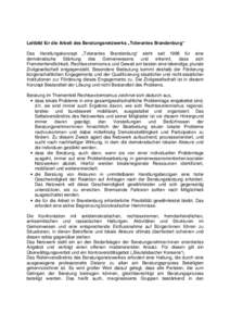 Leitbild für die Arbeit des Beratungsnetzwerks „Tolerantes Brandenburg“ Das Handlungskonzept „Tolerantes Brandenburg“ steht seit 1998 für eine demokratische Stärkung des Gemeinwesens