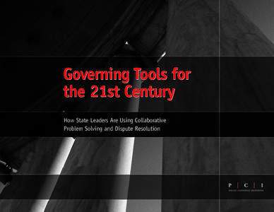 Governing Tools for the 21st Century How State Leaders Are Using Collaborative Problem Solving and Dispute Resolution  This guide to instituting the use of collaborative processes in