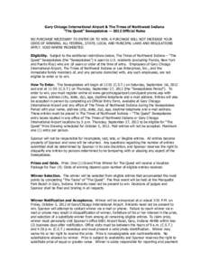 Gary Chicago International Airport & The Times of Northwest Indiana “The Quest” Sweepstakes — 2012 Official Rules NO PURCHASE NECESSARY TO ENTER OR TO WIN. A PURCHASE WILL NOT INCREASE YOUR ODDS OF WINNING. ALL FED